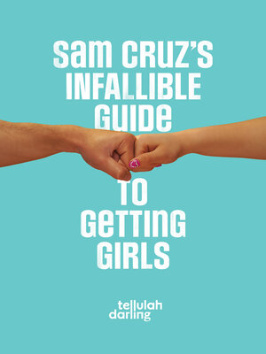 cover image of Sam Cruz's Infallible Guide to Getting Girls